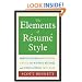 The Elements of Resume Style: Essential Rules and Eye-Opening Advice for Writing Resumes and Cover Letters that Work