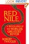 Red Nile: The Biography of the World's Greatest River: The Unexpurgated Biography of the World's Greatest River