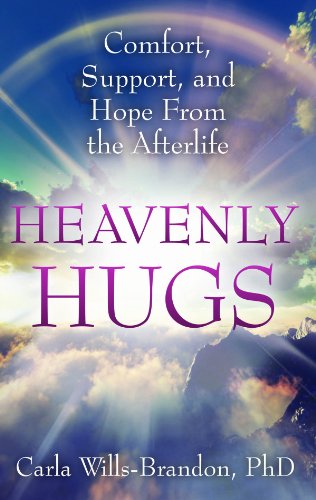Heavenly Hugs: Comfort, Support, and Hope From the Afterlife