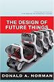 The Design of Future Things: Author of The Design of Everyday Things