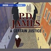 A Certain Justice: Inspector Adam Dalgliesh Series, Book 10 (Dramatised) | [P.D. James]