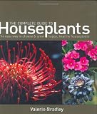 The complete guide to houseplants : the easy way to choose and grow healthy, happy houseplants