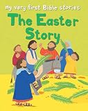The Easter Story (My Very First Bible Stories)