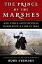The Prince of the Marshes: And Other Occupational Hazards of a Year in Iraq The Prince of the Marshes: And Other Occupational Hazards of a Year in Iraq