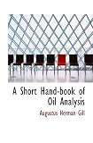 A Short Hand-book of Oil Analysis