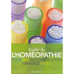Le Guide de l'Hom�opathie : Pour une autom�dication familiale facile