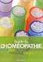 Le Guide de l'Hom�opathie : Pour une autom�dication familiale facile