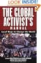 The Global Activist's Manual: Local Ways to Change the World