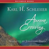 Aurora Crossing: A Novel of the Nez Perces | [Karl Schlesier]