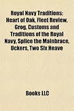 Royal Navy Traditions: Heart of Oak, Fleet Review, Grog, Customs and Traditions of the Royal Navy, Splice the Mainbrace, Uckers, Two Six Heav