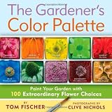 The Gardeners Color Palette: Paint Your Garden with 100 Extraordinary Flower Choices Image of The Gardeners Color Palette: Paint Your Garden with 100 Extraordinary Flower Choices