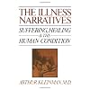 The Illness Narratives: Suffering, Healing, and the Human Condition