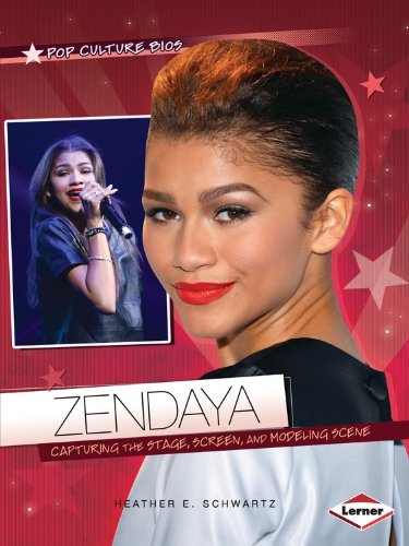 Zendaya: Capturing the Stage, Screen, and Modeling Scene (Pop Culture Bios)