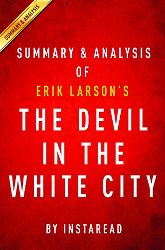 The Devil in the White City: by Erik Larson | Summary & Analysis: Murder, Magic, and Madness at the Fair That Changed America
