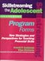 Skillstreaming the Adolescent : New Strategies and Perspectives for Teaching Prosocial Skills (Program Forms Booklet)