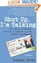 Shut Up, I'm Talking: And Other Diplomacy Lessons I Learned in the Israeli Government--A Memoir