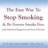 The Easy Way to Stop Smoking & Be Forever Smoke Free with Subliminal Suggestion & Sound Therapy