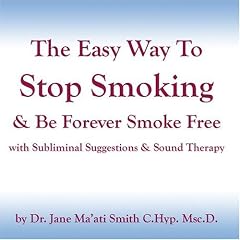 The Easy Way to Stop Smoking & Be Forever Smoke Free with Subliminal Suggestion & Sound Therapy