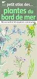 Plantes du bord de mer : Reconna�tre 60 esp�ces communes