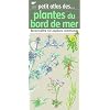 Plantes du bord de mer : Reconna�tre 60 esp�ces communes