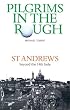 Pilgrims in the Rough: St. Andrews Beyond the 19th Hole (Luath Guides)