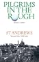 Pilgrims in the Rough: St Andrews beyond the 19th hole