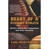 Heart of a Student Athlete: All-Pro Advice for Competitors and Their Families (Mom's Choice Awards Recipient)