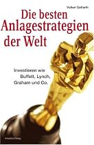 Die besten Anlagestrategien der Welt: Investieren wie Buffett, Lynch, Graham und Co.