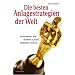 Die besten Anlagestrategien der Welt: Investieren wie Buffett, Lynch, Graham und Co.