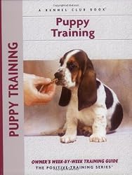 Puppy Training: Owner's Week-By-Week Training Guide (Training Book Series)