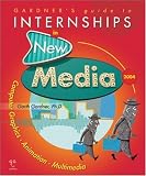 Gardner's Guide to Internships in New Media 2004 (Gardner's Guide Series)