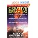 Creative Dreaming: Plan And Control Your Dreams to Develop Creativity, Overcome Fears, Solve Problems, and Create a Better Self