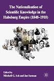 The nationalization of scientific knowledge in the Habsburg Empire, 1848-1918