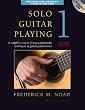 Solo Guitar Playing, Book 1: A Complete Course of Instruction in the Techniques of Guitar Performance [With CD (Audio)]