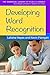 Developing Word Recognition (The Essential Library of PreK-2 Literacy)