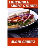 Lunchable Short Stories (5 complete short stories)