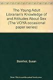 The young adult librarian's knowledge of and attitudes about sex