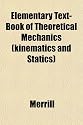 Elementary Text-Book of Theoretical Mechanics (kinematics and Statics)