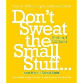 Don't Sweat the Small Stuff...and It's All Small Stuff