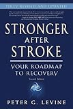 Stronger After Stroke: Your Roadmap to Recovery, 2nd Edition