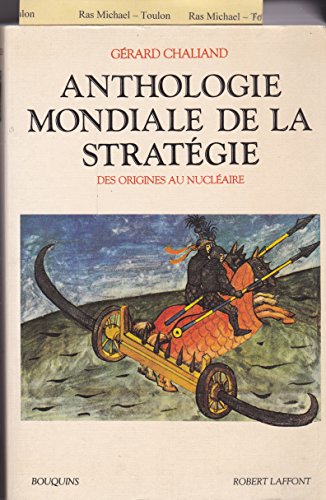 Anthologie mondiale de la stratégie Des origines au nucléaire