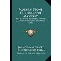 Modern Stone Cutting and Masonry: With Special Reference to the Making of Working Drawings (1896)