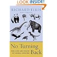 No Turning Back: The Life and Death of Animal Species by Richard Ellis