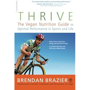 Thrive: The Vegan Nutrition Guide to Optimal Performance in Sports and Life