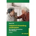 Validation in Anwendung und Beispielen: Der Umgang mit verwirrten alten Menschen