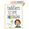 Toddlers Are A**holes: It's Not Your Fault