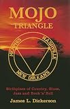 Search:  Mojo Triangle: Birthplace of Country, Blues, Jazz and Rock 'n' Roll (Omnibus Press)