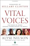 Vital Voices: The Power of Women Leading Change Around the World