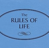 The Rules of Life: A Personal Code for Living a Better, Happier, More Successful Life