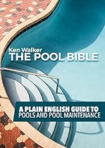 The Pool Bible: How to maintain pools backyard pools